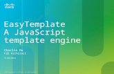 © 2011 Cisco and/or its affiliates. All rights reserved. 1 1 EasyTemplate A JavaScript template engine Charlie Du F2E Architect 7/23/2011.