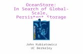 OceanStore: In Search of Global-Scale, Persistent Storage John Kubiatowicz UC Berkeley.