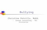 Bullying Christine Petrillo, MsEd. - School Counseling - TEI Instructor.