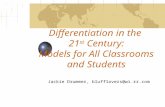 Differentiation in the 21 st Century: Models for All Classrooms and Students Jackie Drummer, blufflovers@wi.rr.com.