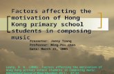 Factors affecting the motivation of Hong Kong primary school students in composing music Presenter: Jenny Tseng Professor: Ming-Puu Chen Date: March 21,