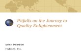 Pitfalls on the Journey to Quality Enlightenment Erich Pearson Hubbell, Inc.