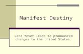 Manifest Destiny Land fever leads to pronounced changes to the United States.