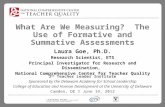 What Are We Measuring? The Use of Formative and Summative Assessments Laura Goe, Ph.D. Research Scientist, ETS Principal Investigator for Research and.