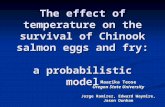 The effect of temperature on the survival of Chinook salmon eggs and fry: a probabilistic model Maarika Teose Oregon State University Jorge Ramirez, Edward.