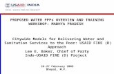 PROPOSED WATER PPPs OVERVIEW AND TRAINING WORKSHOP: MADHYA PRADESH 26-27 February 2009 Bhopal, M.P. Citywide Models for Delivering Water and Sanitation.