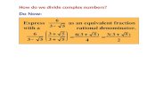 How do we divide complex numbers? Do Now: Express as an equivalent fraction with a rational denominator.