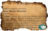P is For… Current Word: Passion Your Word: Passion Why? I would leave this one the same, due to the fact that I teach middle school students. They are.