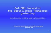 1 OAI-PMH harvester for agricultural knowledge gathering (Development, testing and implementation) Francesco Castellani and Stefka Kaloyanova 4 February.