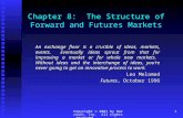 Copyright © 2001 by Harcourt, Inc. All rights reserved.1 Chapter 8: The Structure of Forward and Futures Markets An exchange floor is a crucible of ideas,