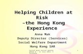 Social Work Social Development 8 - 12 July 2012, Stockholm 1 Helping Children at Risk –the Hong Kong Experience Anna Mak Deputy Director (Services) Social.