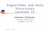 October 16, 20031 Algorithms and Data Structures Lecture IX Simonas Šaltenis Aalborg University simas@cs.auc.dk.