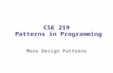CSE 219 Patterns in Programming More Design Patterns.