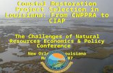 Coastal Restoration Project Selection in Louisiana: From CWPPRA to CIAP The Challenges of Natural Resources Economics & Policy Conference New Orleans,
