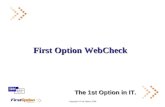 Copyright © First Option 2008 First Option WebCheck The 1st Option in IT.