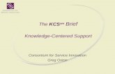 The KCS sm Brief Knowledge-Centered Support Consortium for Service Innovation Greg Oxton.