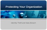 Protecting Your Organization Identity Theft and Data Breach.