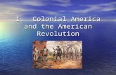 I. Colonial America and the American Revolution. 1.The British established the oldest European settlements in the New World. False False The Portuguese.