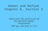 Women and Reform Chapter 8, Section 3 What were the early roots of the women’s rights movement? HW: pp. 242-243, & 17.2.