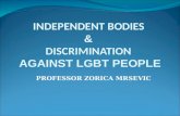INDEPENDENT BODIES & DISCRIMINATION AGAINST LGBT PEOPLE PROFESSOR ZORICA MRSEVIC.