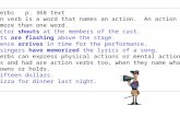 Action Verbs p. 368 text An action verb is a word that names an action. An action verb may contain more than one word. The director shouts at the members.