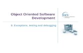 Object Oriented Software Development 8. Exceptions, testing and debugging.