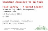 Showcasing Risk Management Innovations Ottawa13 September 2006 Canadian Approach to On-farm Food Safety – A World Leader Showcasing Risk Management Innovations.
