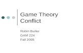 Game Theory Conflict Robin Burke GAM 224 Fall 2005.