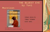 THE BLUEST EYE by Toni Morrison SİMGE GÜZELİŞ TÜMAY TEOMAN EZGİ ORAL Retrieved from, bump/images/miscellaneous/Blu est%20Eye/bluest%20eye.jpg.