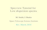 Specview Tutorial for Low dispersion spectra M. Smith, I. Busko Space Telescope Science Institute Rev. March, 2010.