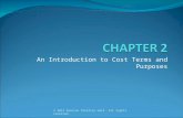 An Introduction to Cost Terms and Purposes © 2012 Pearson Prentice Hall. All rights reserved.