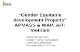 “Gender Equitable development Projects” APMASS & WAP, AIT: Vietnam Phùng Thị Vân Anh Gender Trainer/ Consultant Centre for Community Empowerment (CECEM)