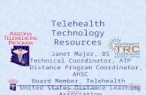 © 2010, Arizona Telemedicine Program Telehealth Technology Resources Janet Major, BS Technical Coordinator, ATP Distance Program Coordinator, AHSC Board.