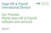 Sage HR & Payroll International Division Our Promise. World-class HR & Payroll software and services. Sage HR & Payroll 20 October 2015.