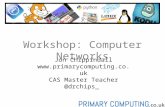 Workshop: Computer Networks Jon Chippindall  CAS Master Teacher @drchips_.