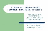 FINANCIAL MANAGEMENT SUMMER TRAINING FFY2011 Sponsors and Independent Child and Adult Care Centers CACFP Summer Training - 2011.