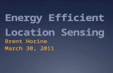 Energy Efficient Location Sensing Brent Horine March 30, 2011.