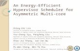 An Energy-Efficient Hypervisor Scheduler for Asymmetric Multi- core 1 Ching-Chi Lin Institute of Information Science, Academia Sinica Department of Computer.