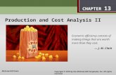 Production and Cost Analysis II 13 Production and Cost Analysis II Economic efficiency consists of making things that are worth more than they cost. —