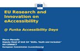 EU Research and Innovation on eAccessibility @ Funka Accessibility Days Marco Marsella Deputy Head of Unit G4 "Skills, Youth and Inclusion" DG CONNECT.