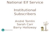 National Elf Service Institutional Subscribers André Tomlin Sarah Carr Barry Holloway.