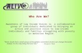 Who Are We? Awareness of Low Income Voices is a collaborative group of individuals dedicated to bringing an active and positive voice to low-income individuals.