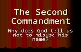 The Second Commandment Why does God tell us not to misuse his name?