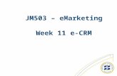JM503 – eMarketing Week 11 e-CRM. From last week BBC – Click archiveClick archive.