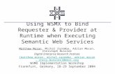 Using WSMX to Bind Requester & Provider at Runtime when Executing Semantic Web Services Matthew Moran, Michal Zaremba, Adrian Mocan, Christoph Bussler.