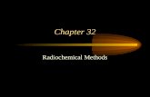 Chapter 32 Radiochemical Methods. Introduction… Radiochemical methods tend to be labor intensive and generate liquid waste due to the chemical separations.
