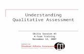 Understanding Qualitative Assessment Skills Session #3 A-Team Training November 13, 2007.