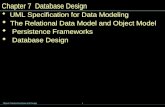 Object Oriented Analysis and Design 1 Chapter 7 Database Design  UML Specification for Data Modeling  The Relational Data Model and Object Model  Persistence.