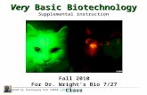 Very Basic Biotechnology Supplemental instruction Designed by Pyeongsug Kim ©2010 sibio@att.netsibio@att.net Fall 2010 For Dr. Wright’s Bio 7/27 Class.