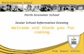 Perth Grammar School Senior School Information Evening Welcome and thank you for coming.